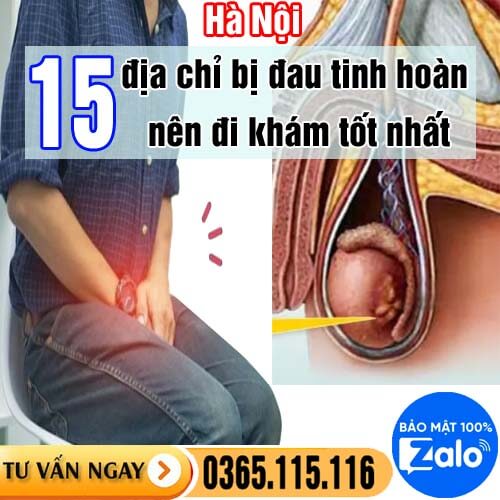 Hà Nội 15 địa chỉ bị đau tinh hoàn nên đi khám tốt nhất